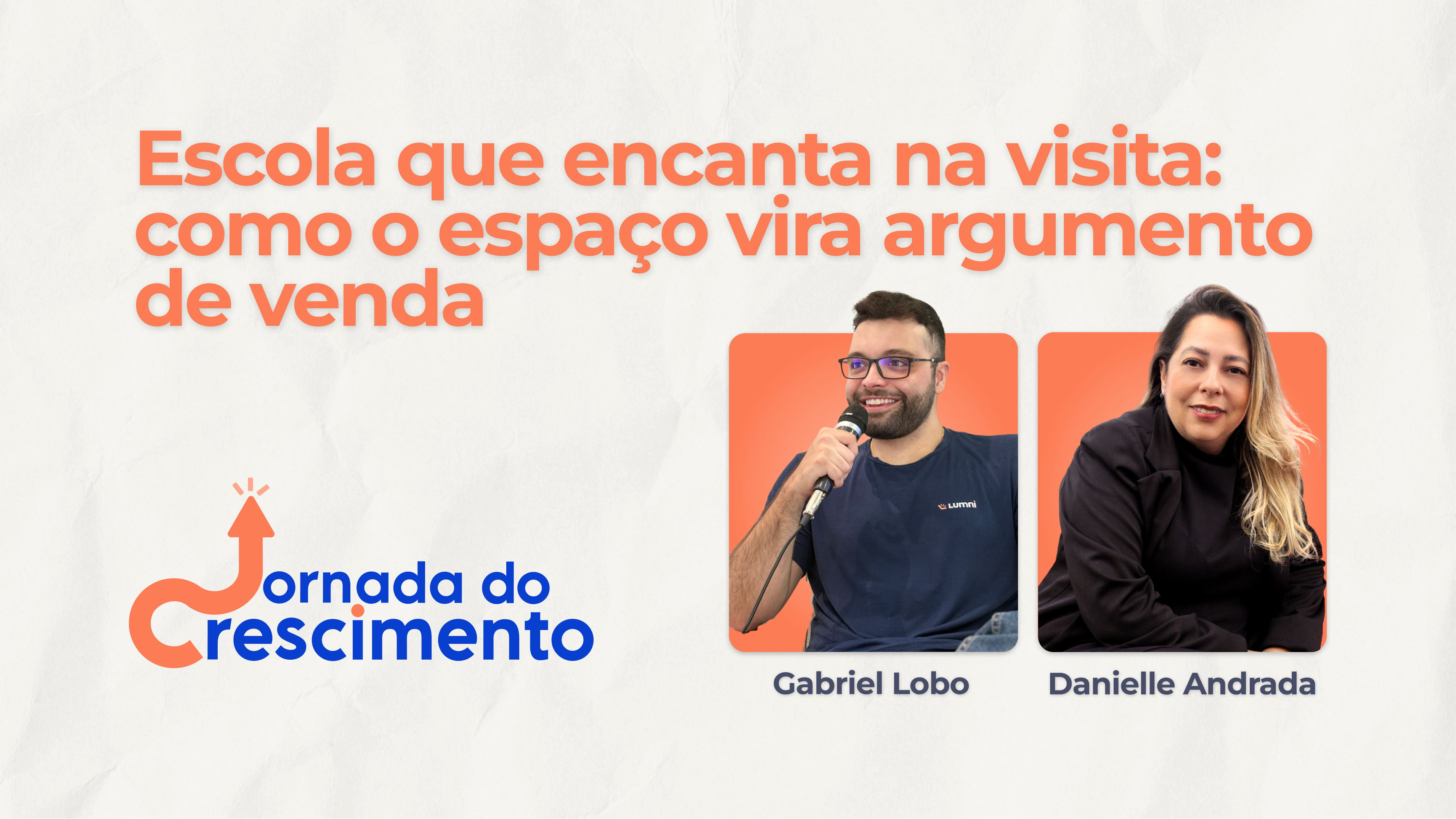Jornada do Crescimento #04 — Escola que encanta na visita: como o espaço vira argumento de venda