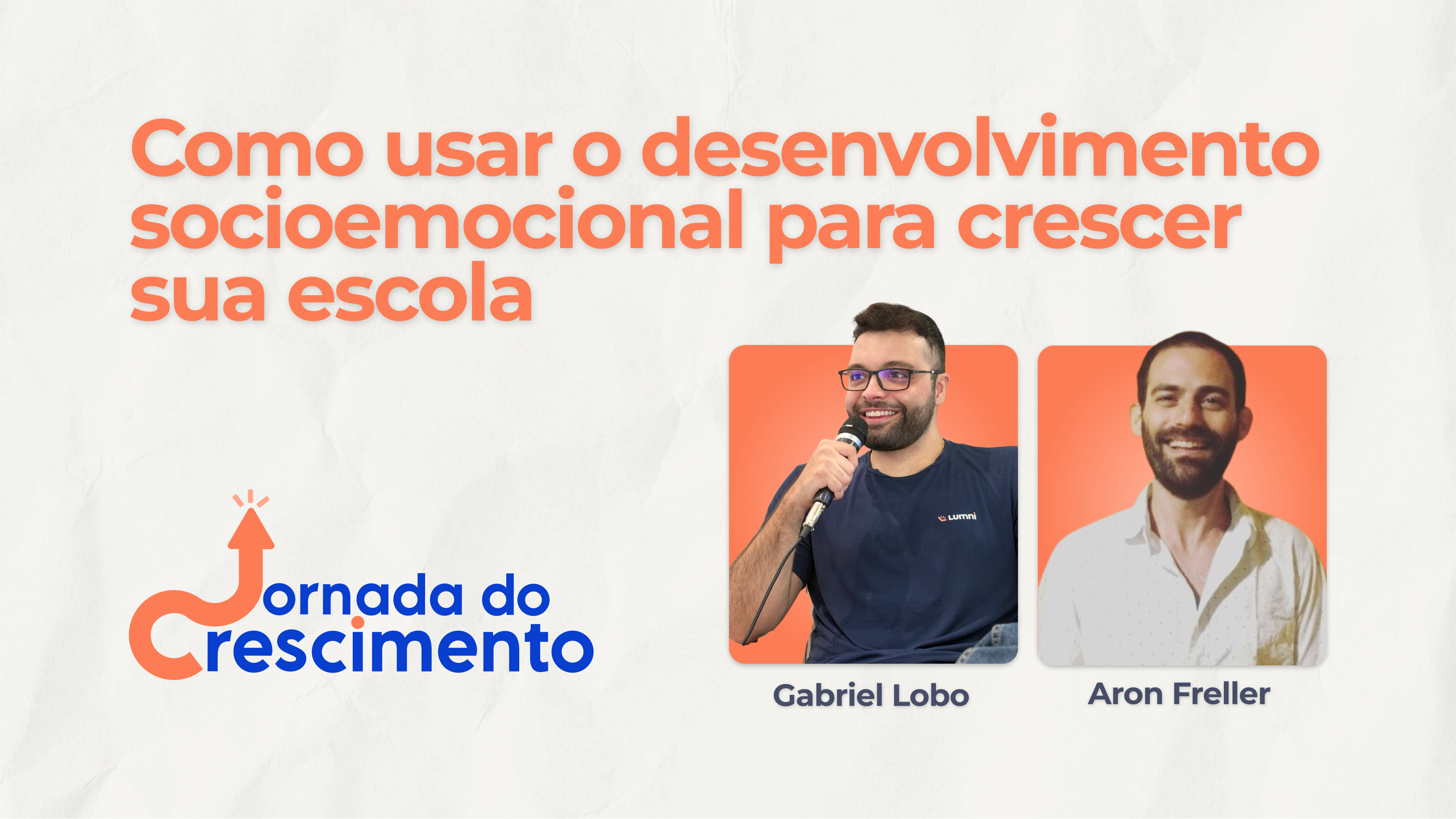 Jornada do Crescimento #03 — Como usar o desenvolvimento socioemocional para posicionar e crescer sua escola